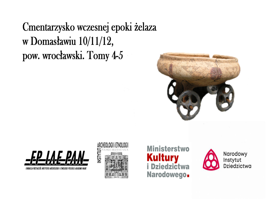 Cmentarzysko wczesnej epoki żelaza w Domasławiu 10/11/12, pow. wrocławski. Tomy 4-5