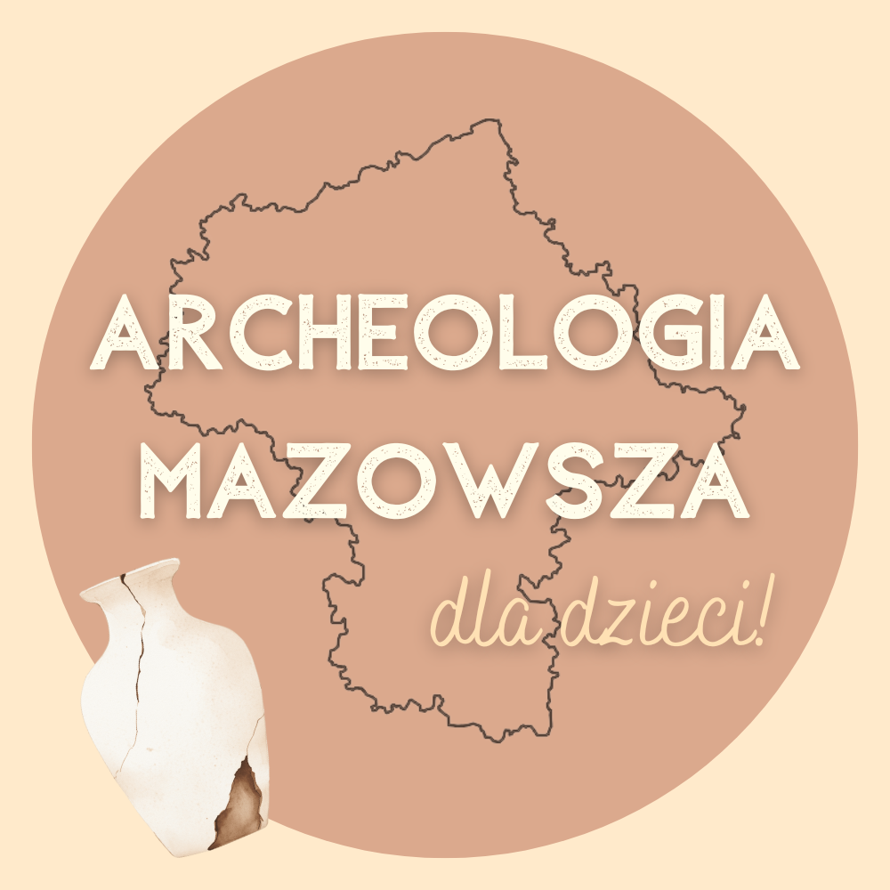 Dziedzictwo archeologiczne Mazowsza jako źródło świadomości kulturowej dzieci w wieku szkolnym 